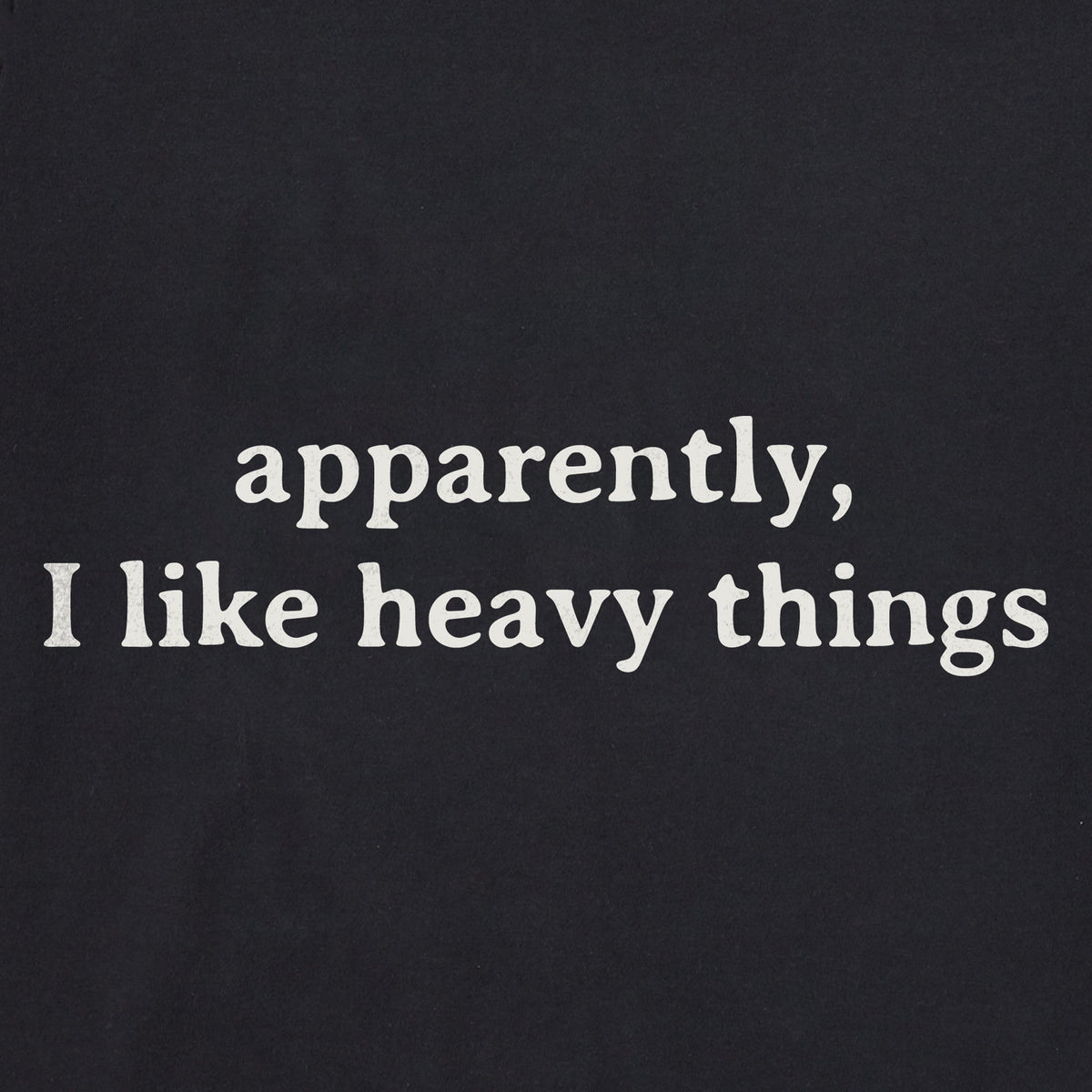 Women's Apparently I Like Heavy Things Short Sleeve Crusher product image 2