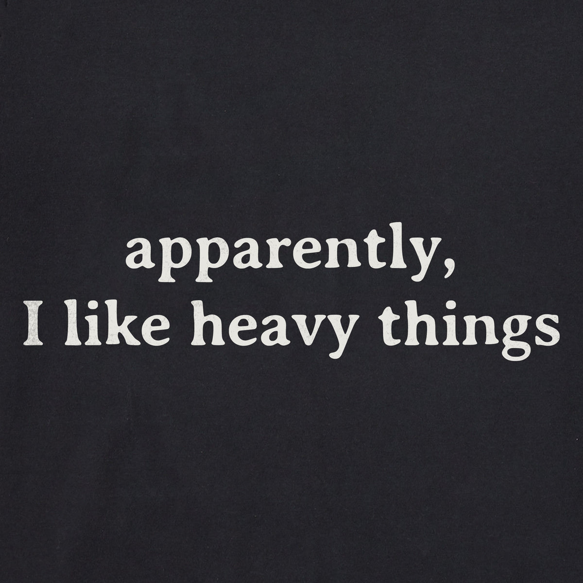 Men's Apparently I Like Heavy Things Short Sleeve Crusher product image 2