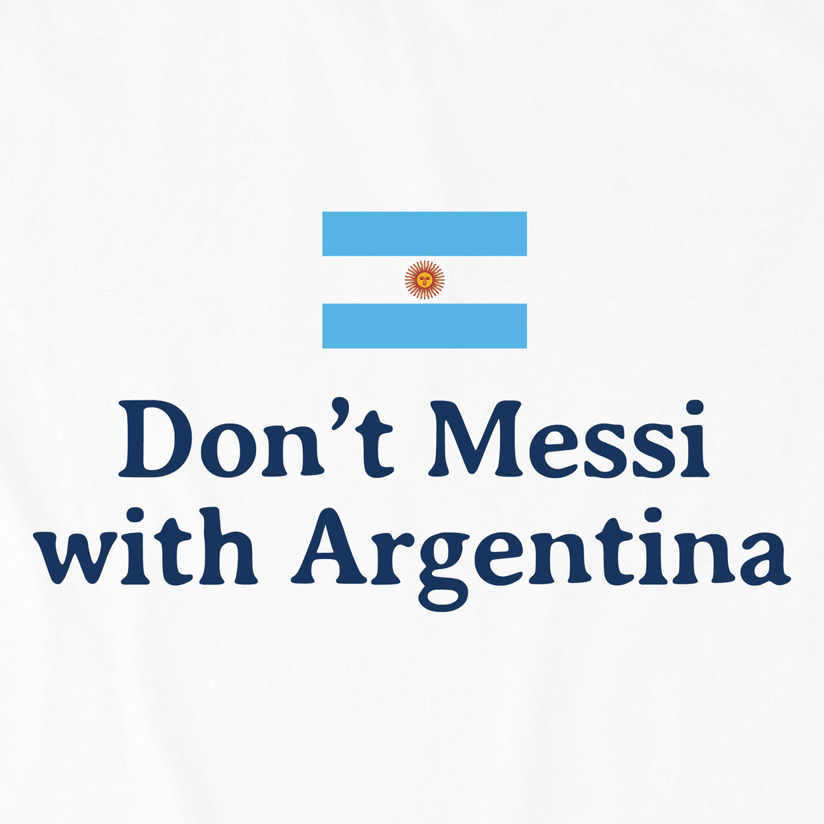 Women's Don't Messi With Argentina Crusher-LITE Shrunken Tee