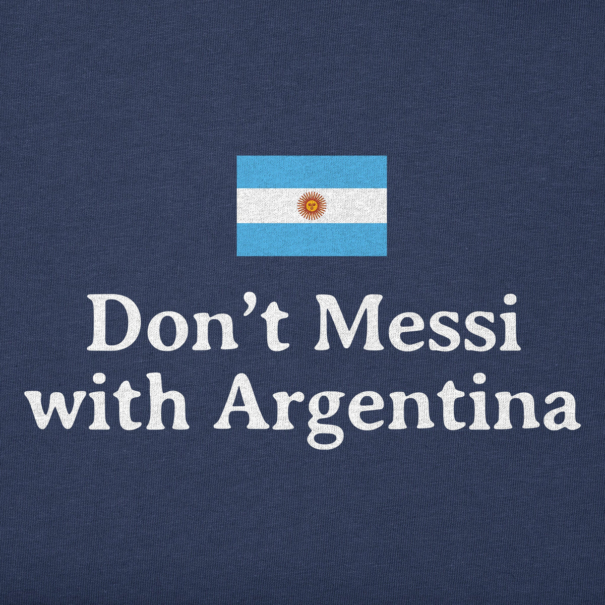Men's Don't Messi With Argentina Short Sleeve Tee